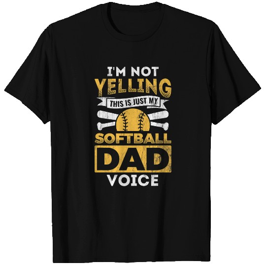 Mens Not Yelling This Is Just My Softball Dad Voice Softball 1 T-Shirts