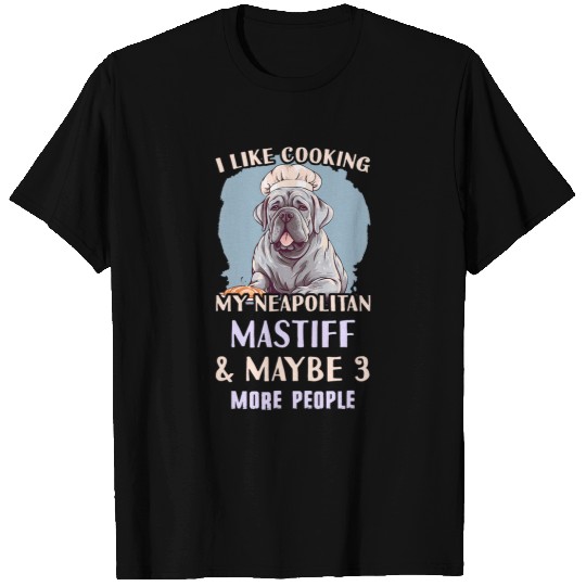 Neapolitan Mastiff Outfit Cooking Neapolitan Mastiff T-Shirts