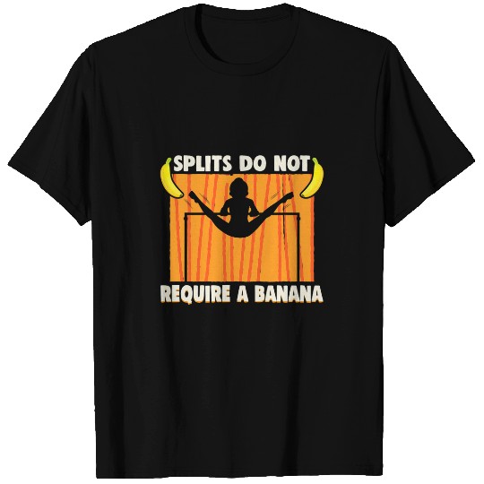 Splits do not require a banana Acrobatics Coachs Gymnastics T-Shirts