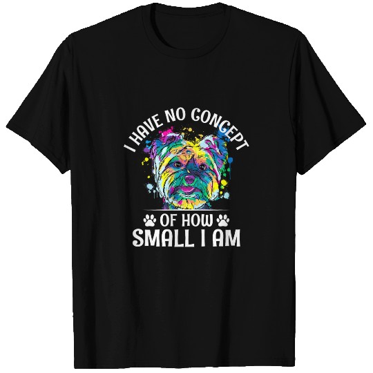 No Concept of How Small I Am Yorkshire Terrier Dog Lover 2 T-Shirts