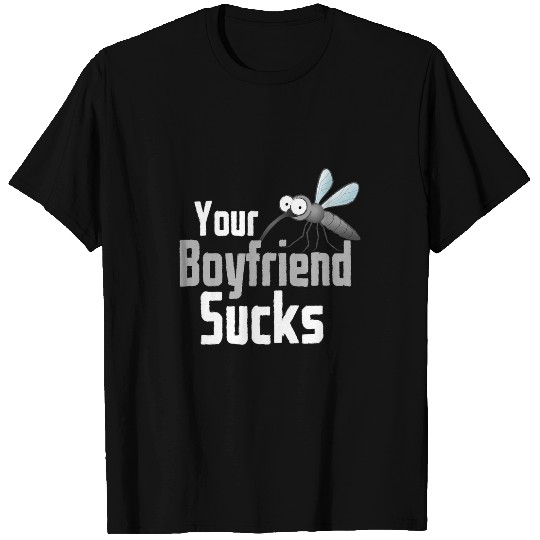 Your Boyfriend Sucks Funny Mosquito Distressed Design T-Shirts