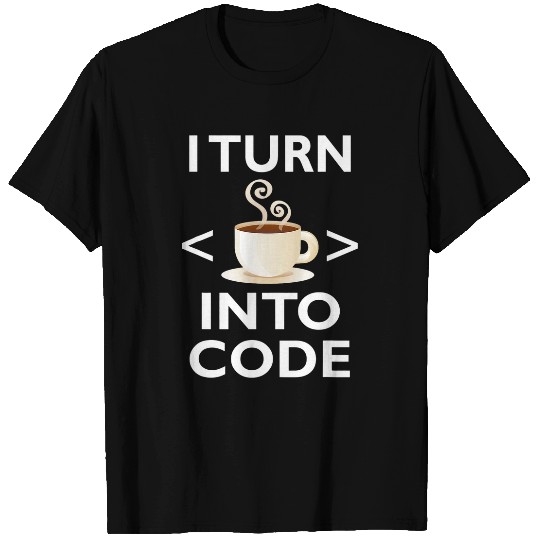 I Turn Coffee Into Code Programmer 1 T-Shirts