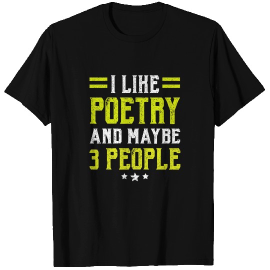 I Like Poetry And Maybe 3 People Literature Poet Author T-Shirts