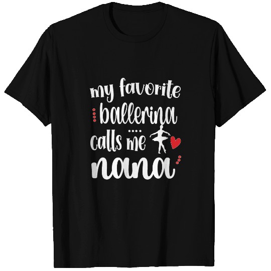 My Favorite Ballerina Calls Me Ballet Nana Grandma T-Shirts