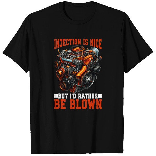 Injection Is Nice But Id Rather Be Blown 2 T-Shirts