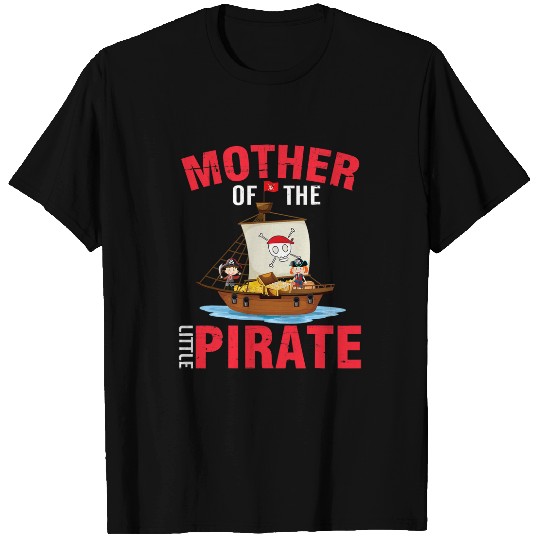 Mother Of The Little Pirate Mama Mommy Mom Daughter Son T-Shirts