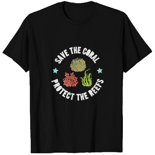 Save the Coral protect the reefs Ocean Biologist 1 T-Shirts