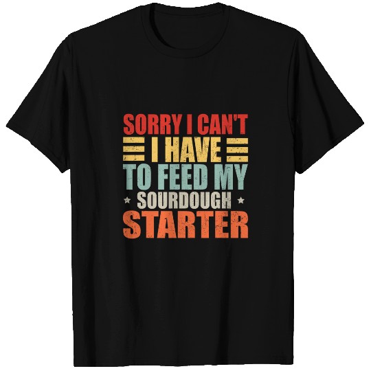 Sorry I Cant I Have To Feed My Sourdough Starter Baker 5 T-Shirts