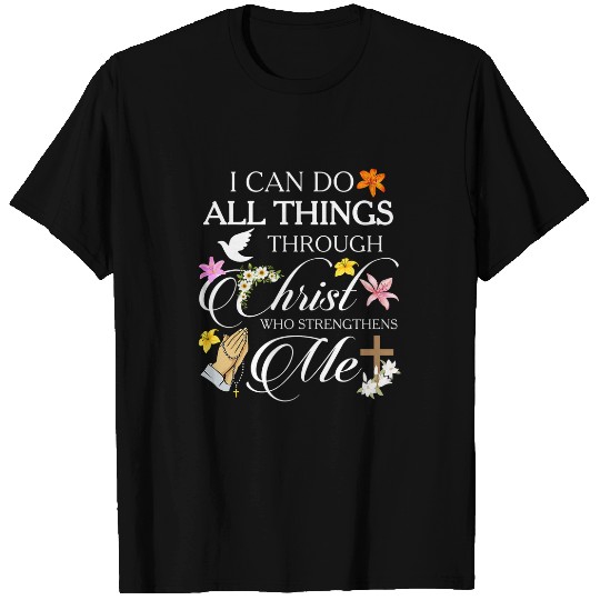 I Can Do All Things Through Christ Art Religious Lily Flower T-Shirts