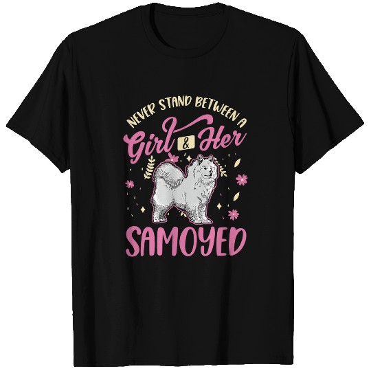 Dog Samoyed Never stand between a Girl and her Samoyed Girl 2 T-Shirts