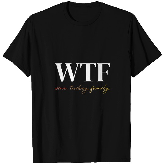 WTF Wines turkey family T-Shirts