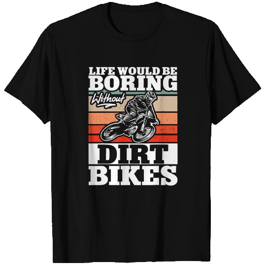 Motocross Life Would Be Boring Without Dirt Bikes Vintage T-Shirts