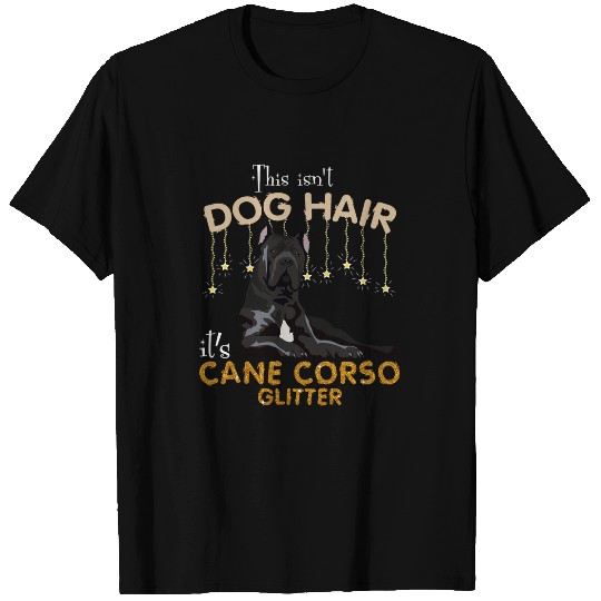 This Isnt Dog Hair Its Cane Corso Glitter T-Shirts