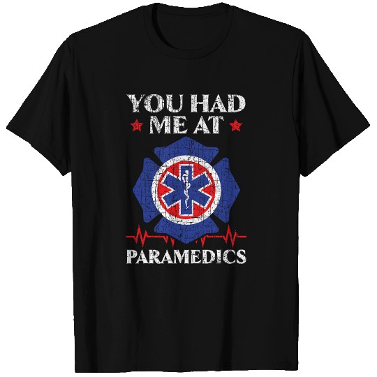 You Had Me At Paramedics EMT EMS Medic Health Care 21 T-Shirts