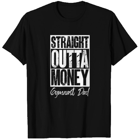 Straight Outta Money Gymnast Dad Flexible Sports Gymnastics T-Shirts