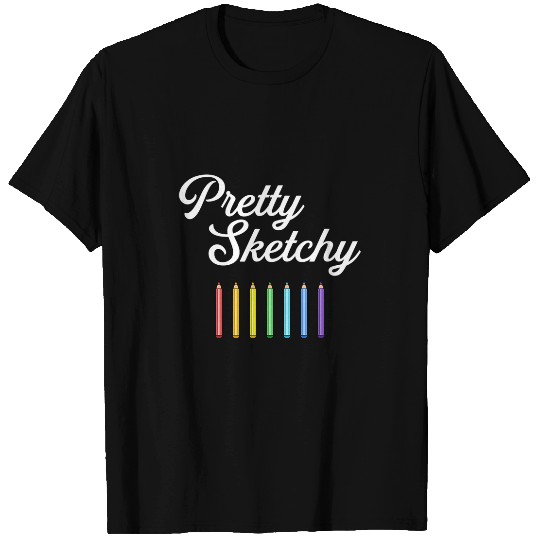 Pretty Sketchy school funny art teacher T-Shirts