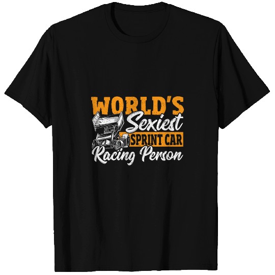 Worlds Sexiest Sprint Car Racer Sprint Car Racing T-Shirts