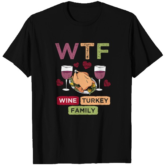 WTF Wines Turkey Family Funny Thanksgiving T-Shirts
