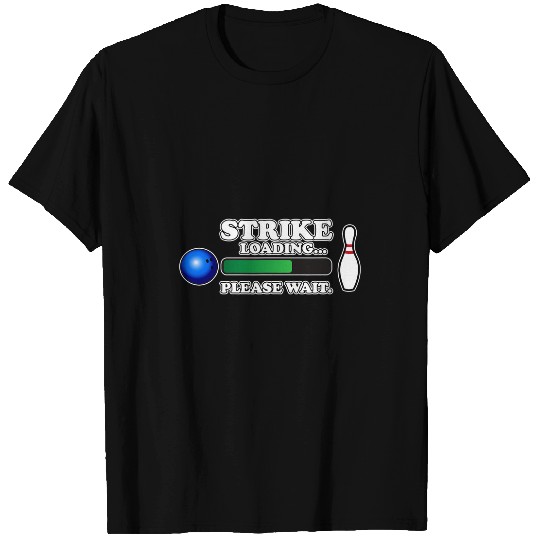 Strike Loading Please Wait Bowling Player Bowler Graphic T-Shirts