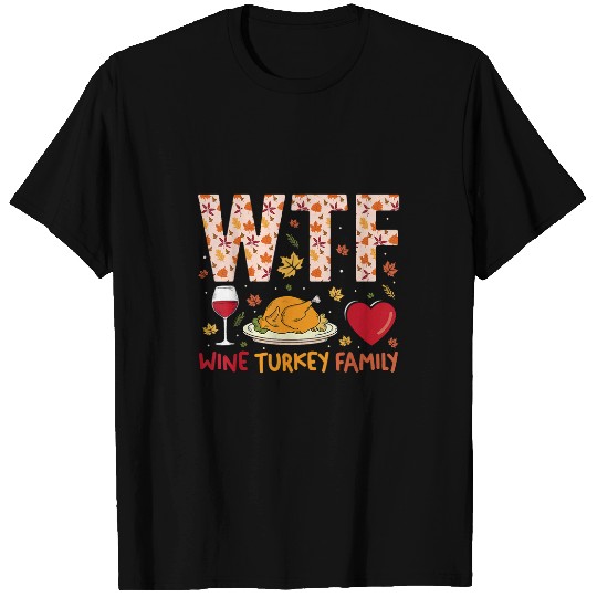 WTF Wines Turkey Family Funny Thanksgiving Turkey Day Leg Day T-Shirts