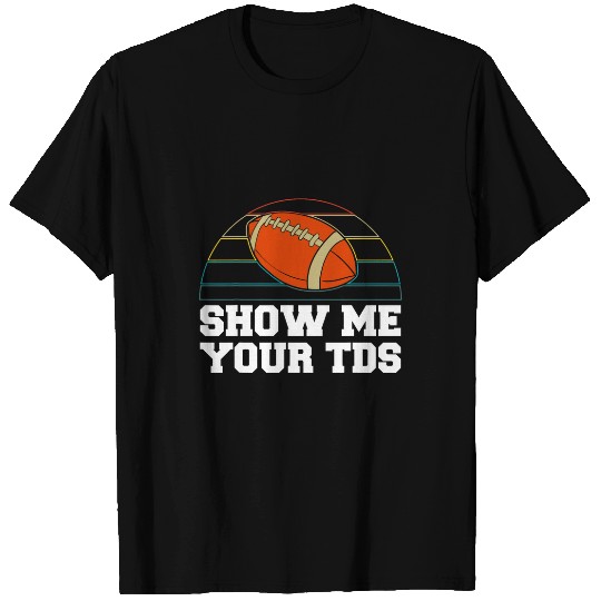 Show Me Your TDs Fantasy Football Draft T-Shirts