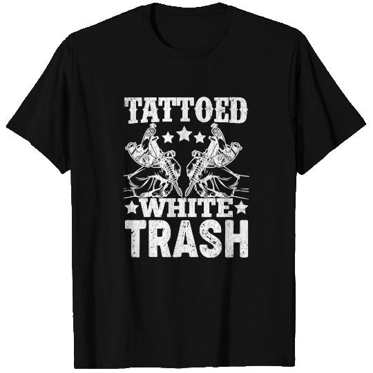 Tattooed White Trash Funny Tattoo Artist Tattoos Graphic T-Shirts