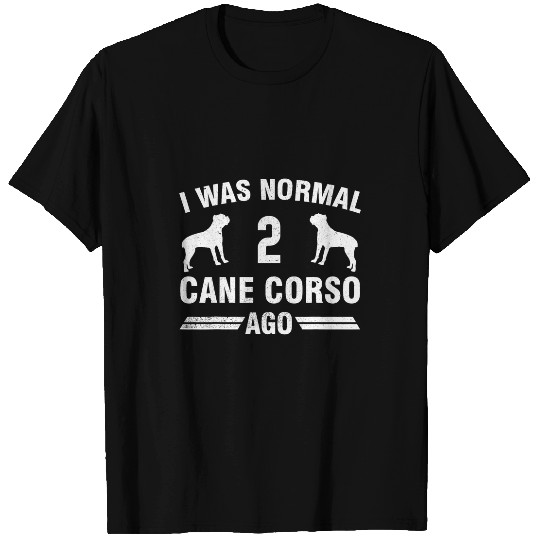 I Was Normal 2 Cane Corso Ago Cane Corso Lover T-Shirts