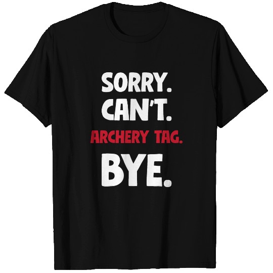 Sorry Cant Archery tag Bye T-Shirts