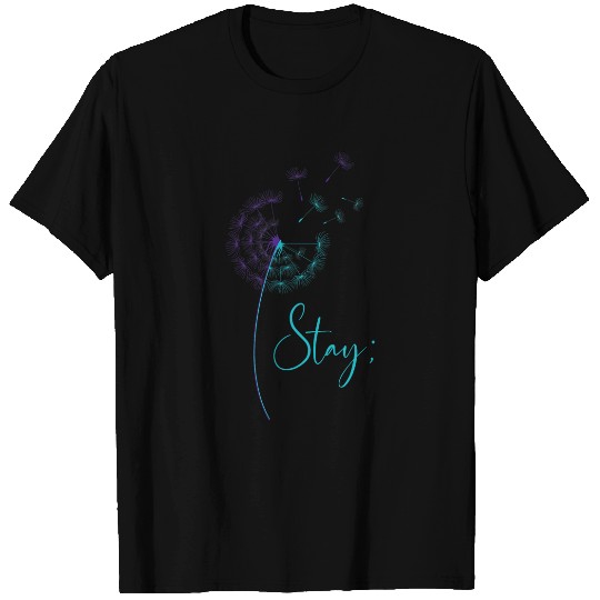 Stay Semicolon Teal Purple Dandelion suicides Prevention T-Shirts