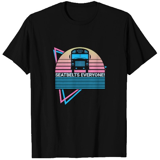 Discover School Bus Driver School Bus Driving Seatbelts Everyone T-Shirts