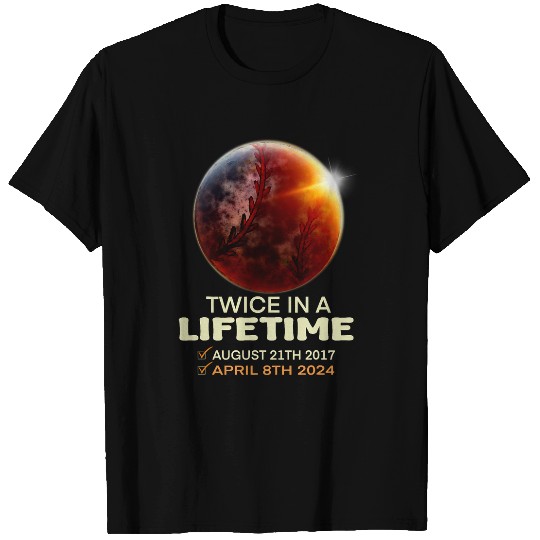 Solar Eclipse Twice In Lifetime 2024 Solar Eclipse T-Shirts