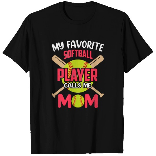 My Favorite Softball Player Calls Me Mom Mothers Day Cool T-Shirts