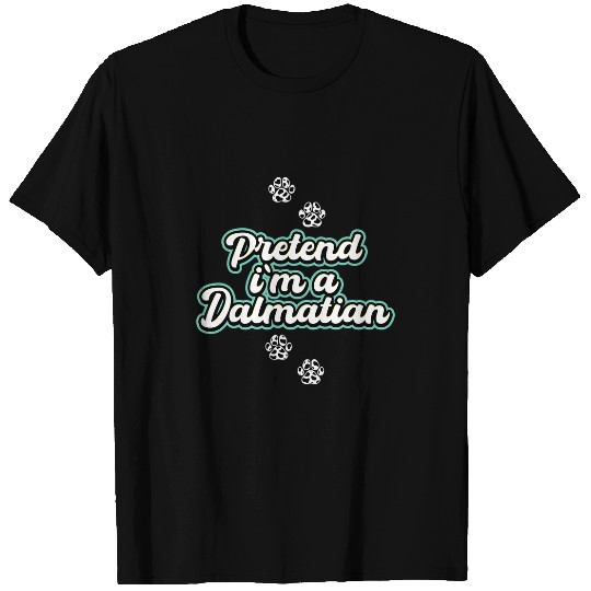 Pretend Im a Dalmatian funny costume 1 T-Shirts
