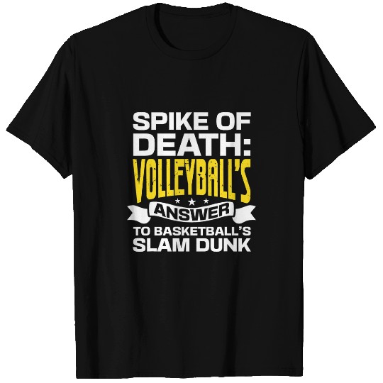 Discover The Volleyballs Answer To Basketballs Slam Dunks T-Shirts