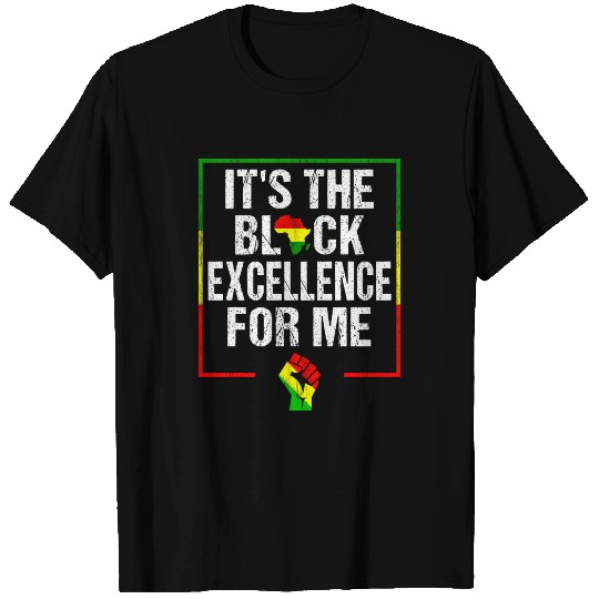 Its The Black Excellence For Me Black History Month 9 T-Shirts