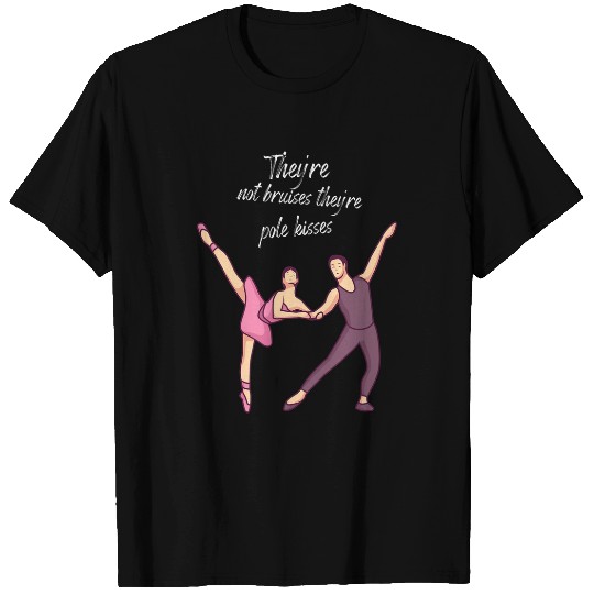 Discover Theyre not bruises theyre pole kisses T-Shirts