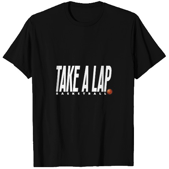 Take a Lap Funny Basketball Coachs Quote Coaches Sport Saying T-Shirts