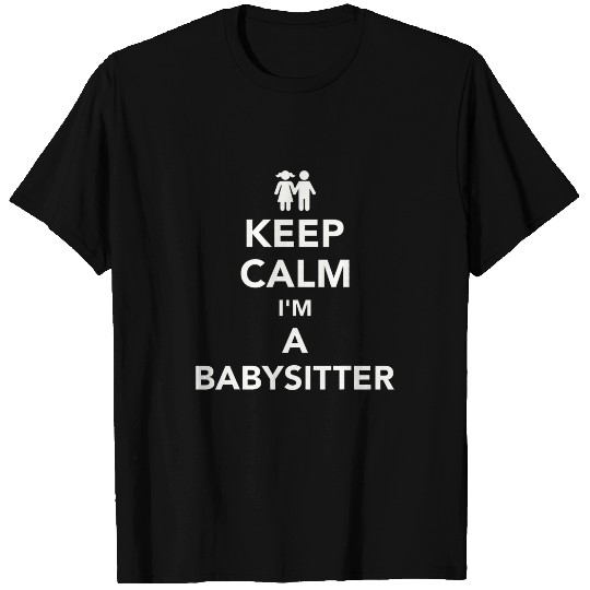Keep calm Im a babysitter T-Shirts