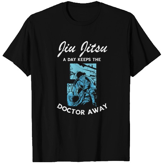 Jiu Jitsu Keeps The Doctor Away MMA Brazilian Martial Arts T-Shirts