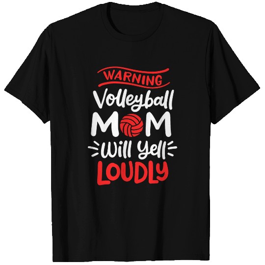 Volleyball Mom Warning Volleyball Mom Will Yell Loudly T-Shirts