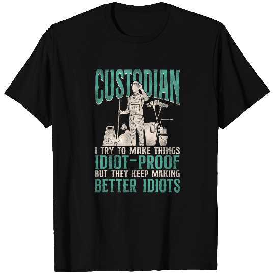 School Custodian Janitor Custodian I Try To Make Things T-Shirts