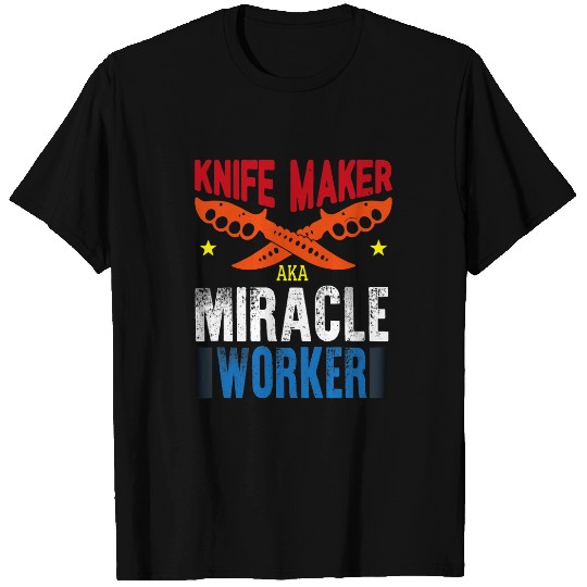 knifes Maker Aka Miracle Worker knifes Making Blacksmith Mens T-Shirts