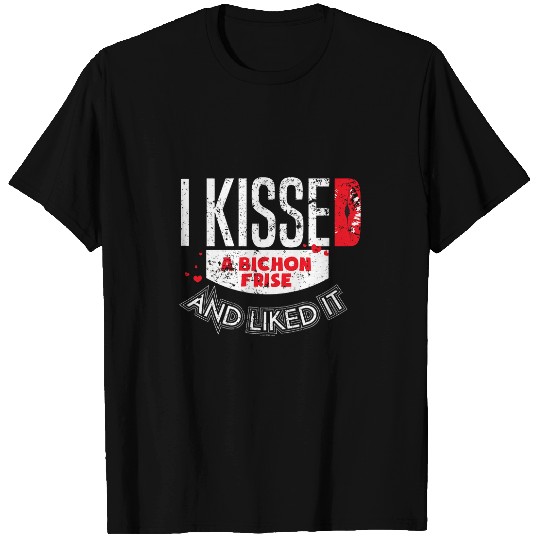 I Kissed A Bichon Frise And I Liked It T-Shirts
