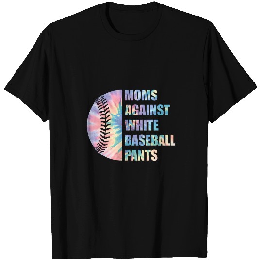 Moms Against White Baseball Pants Funny Baseball Mom Tie Dye 2 T-Shirts