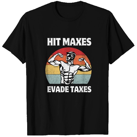 Discover Hit Maxes Evade Taxes Funny Gym Fitness Lifting Workout Gym T-Shirts