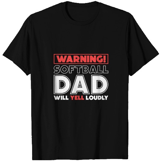 Warning Softball Dad Will Yell Loudly Softball Father 1 T-Shirts