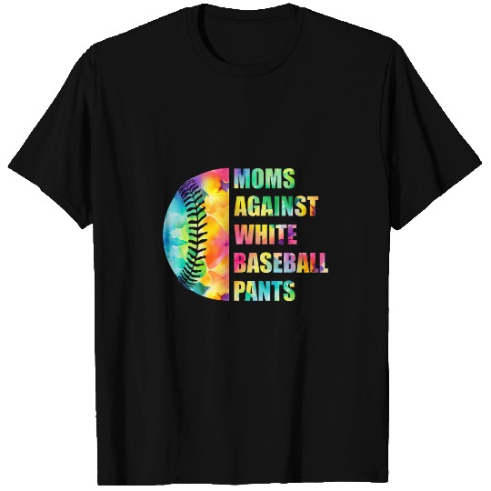 Moms Against White Baseball Pants Funny Baseball Mom Tie Dye 3 T-Shirts