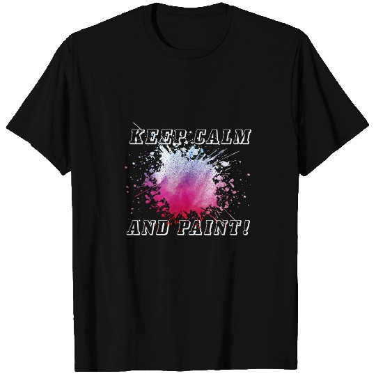 Keep Calm and Paint Art Teacher Artist Painter Make Art 1 T-Shirts