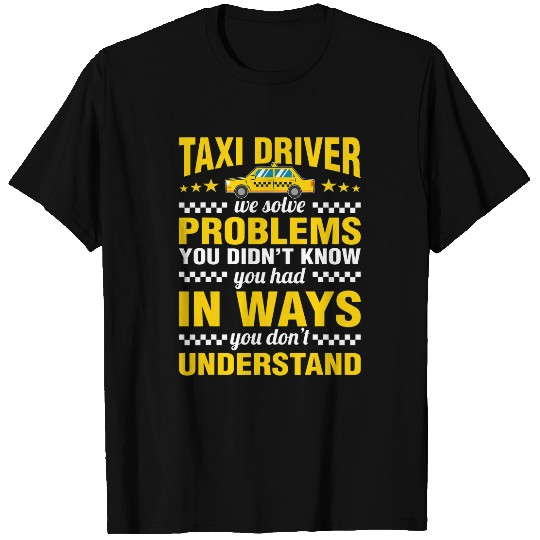 Taxi Driver Solve Problems Cab Driving Lover Quotes Graphic T-Shirts