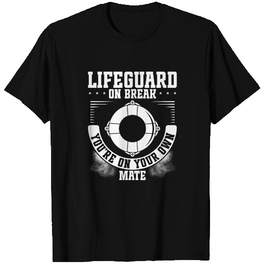 Lifeguard On Break 2Youre On Your Own Mate T-Shirts